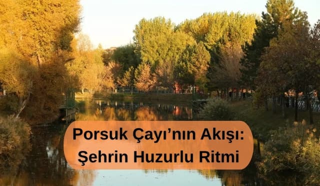 Porsuk Çayı’nın Akışı: Şehrin Huzurlu Ritmi