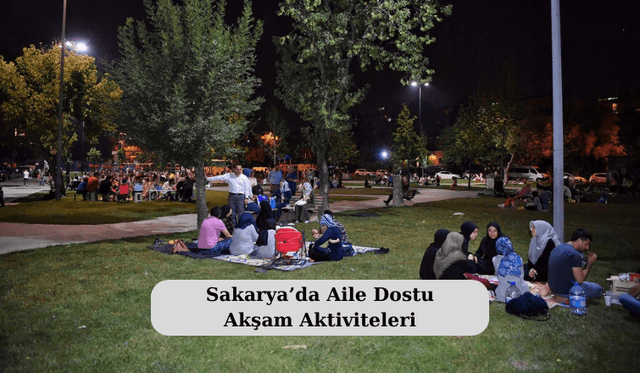 Sakarya’da Aile Dostu Akşam Aktiviteleri