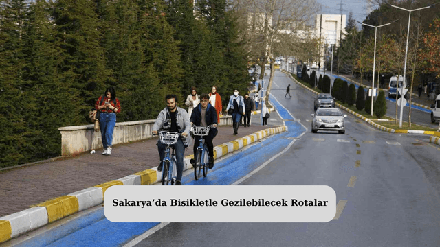 Sakarya’da Bisikletle Gezilebilecek Rotalar