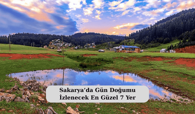 Sakarya’da Gün Doğumu İzlenecek En Güzel 7 Yer