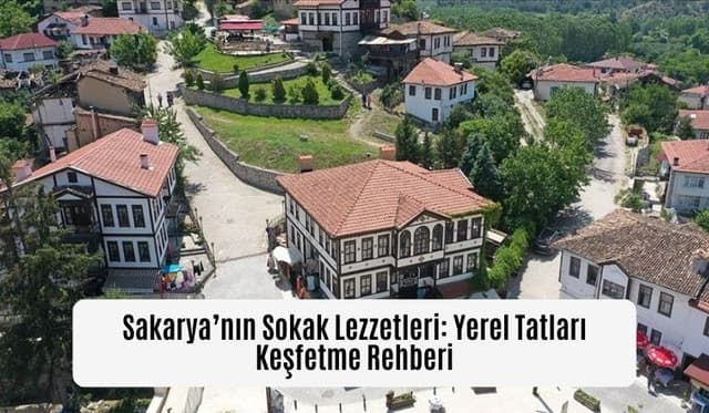Sakarya’nın Sokak Lezzetleri: Yerel Tatları Keşfetme Rehberi